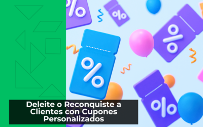 Deleite o Reconquiste a Clientes con Cupones Personalizados