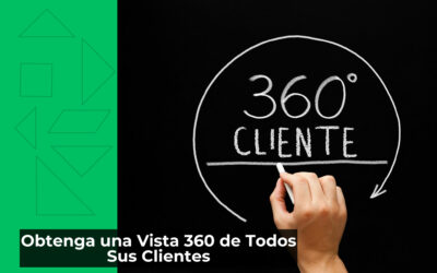 Obtenga una Vista 360 de Todos Sus Clientes Integrando Todas las Plataformas Transaccionales, Comerciales y de Servicio